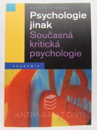 Vybíral, Zdeněk, Psychologie jinak: Současná kritická psychologie, 2006