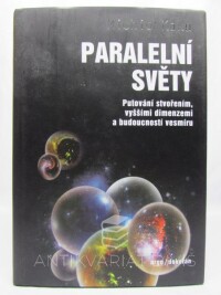 Kaku, Michio, Paralelní světy: Putování stvořením, vyššími dimenzemi a budoucností vesmíru, 2022