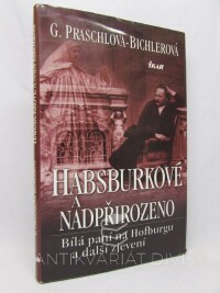 Praschlová-Bichlerová, Gabriele, Habsburkové a nadpřirozeno: Bílá paní na Hofburgu a další zjevení, 2005