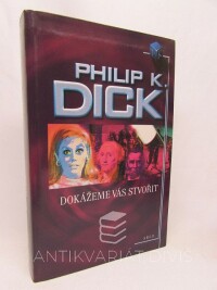 Dick, Philip Kindred, Dokážeme vás stvořit, 2016