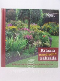 kolektiv, autorů, Krásná nenáročná zahrada: Výběrem rostlin a vhodnou péčí ušetříte čas, 2009