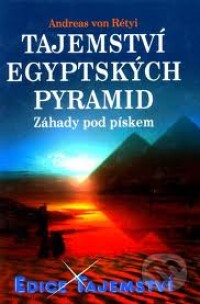 Rétyi, Andreas von, Tajemství egyptských pyramid, 2006